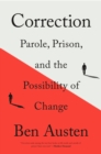 Correction : Parole, Prison, and the Possibility of Change - Book