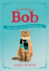 The Little Book of Bob : Life Lessons from a Streetwise Cat - Book