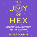 The Joy of Hex : Modern Spells Without All the Bullsh*t - eAudiobook