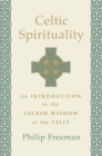 Celtic Spirituality : An Introduction to the Sacred Wisdom of the Celts - Book