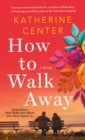 How to Walk Away : A Novel - Book