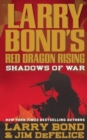 Larry Bond's Red Dragon Rising: Shadows of War - Book