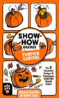 Show-How Guides: Pumpkin Carving : The 9 Essential Designs & Techniques Everyone Should Know! - Book