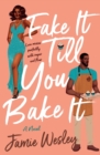 Fake It Till You Bake It - Book