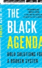 The Black Agenda : Bold Solutions for a Broken System - Book