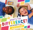 What's the Difference? : Being Different Is Amazing - Book