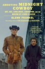 Shooting Midnight Cowboy : Art, Sex, Loneliness, Liberation, and the Making of a Dark Classic - Book