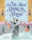 How Mr. Silver Stole the Show - Book