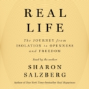 Real Life : The Journey from Isolation to Openness and Freedom - eAudiobook