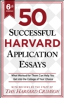 50 Successful Harvard Application Essays, 6th Edition : What Worked for Them Can Help You Get into the College of Your Choice - Book