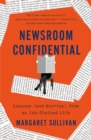 Newsroom Confidential : Lessons (and Worries) from an Ink-Stained Life - Book