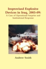 Improvised Explosive Devices in Iraq, 2003-09: A Case of Operational Surprise and Institutional Response - Book