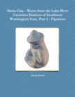 Shoto Clay - Wares from the Lake River Ceramics Horizon of Southwest Washington State, Part 1 - Figurines - Book