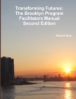 Transforming Futures: the Brooklyn Program Facilitators Manualsecond Edition. - Book