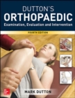 Dutton's Orthopaedic: Examination, Evaluation and Intervention, Fourth Edition - Book