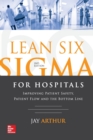 Lean Six Sigma for Hospitals: Improving Patient Safety, Patient Flow and the Bottom Line, Second Edition - Book