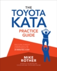 The Toyota Kata Practice Guide: Practicing Scientific Thinking Skills for Superior Results in 20 Minutes a Day - Book