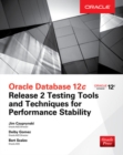 Oracle Database 12c Release 2 Testing Tools and Techniques for Performance and Scalability - Book