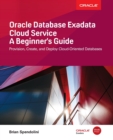 Oracle Database Exadata Cloud Service: A Beginner's Guide - Book