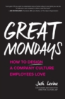 Great Mondays: How to Design a Company Culture Employees Love - Book