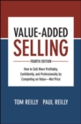 Value-Added Selling, Fourth Edition: How to Sell More Profitably, Confidently, and Professionally by Competing on Value-Not Price - Book