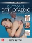 Dutton's Orthopaedic: Examination, Evaluation and Intervention, Fifth Edition - Book