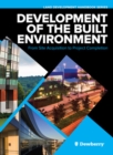 Development of the Built Environment: From Site Acquisition to Project Completion - Book