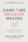 Game-Time Decision Making: High-Scoring Business Strategies from the Biggest Names in Sports - Book