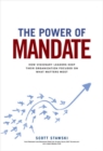 The Power of Mandate: How Visionary Leaders Keep Their Organization Focused on What Matters Most - Book