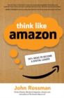 Think Like Amazon: 50 1/2 Ideas to Become a Digital Leader - Book
