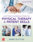 Dutton's Introduction to Physical Therapy and Patient Skills, Second Edition - Book