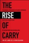 The Rise of Carry: The Dangerous Consequences of Volatility Suppression and the New Financial Order of Decaying Growth and Recurring Crisis - Book