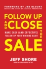 Follow Up and Close the Sale: Make Easy (and Effective) Follow-Up Your Winning Habit - Book