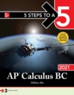 5 Steps to a 5: AP Calculus BC 2021 - Book