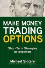 Make Money Trading Options: Short-Term Strategies for Beginners - Book