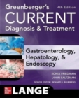 Greenberger's CURRENT Diagnosis & Treatment Gastroenterology, Hepatology, & Endoscopy, Fourth Edition - Book