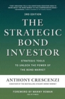 The Strategic Bond Investor, Third Edition: Strategic Tools to Unlock the Power of the Bond Market - Book