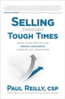 Selling Through Tough Times: Grow Your Profits and Mental Resilience Through any Downturn - Book