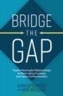 Bridge the Gap: Breakthrough Communication Tools to Transform Work Relationships From Challenging to Collaborative - Book