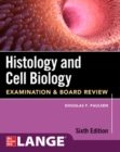 Histology and Cell Biology: Examination and Board Review, Sixth Edition - Book