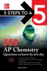 5 Steps to a 5: 500 AP Chemistry Questions to Know by Test Day, Fourth Edition - Book