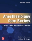 Anesthesiology Core Review: Part Two ADVANCED Exam, Second Edition - Book