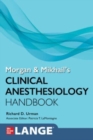 Morgan and Mikhail's Clinical Anesthesiology Handbook - Book