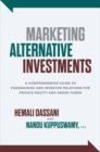 Marketing Alternative Investments: A Comprehensive Guide to Fundraising and Investor Relations for Private Equity and Hedge Funds - Book