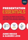 Presentation Essentials: The Tools You Need to Captivate Your Audience, Deliver Your Story, and Make Your Message Memorable - Book
