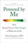 Powered by Me: From Burned Out to Fully Charged at Work and in Life - Book