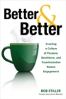 Better and Better: Creating a Culture of Purpose, Excellence, and Transformative Human Engagement - Book