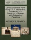 James Dickinson Farm Mortg Co V. Seimer U.S. Supreme Court Transcript of Record with Supporting Pleadings - Book