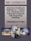American Smelting & Refining Co V. Carson U.S. Supreme Court Transcript of Record with Supporting Pleadings - Book
