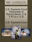 U.S. Supreme Court Transcripts of Record Akron, C & y R Co V. U S - Book